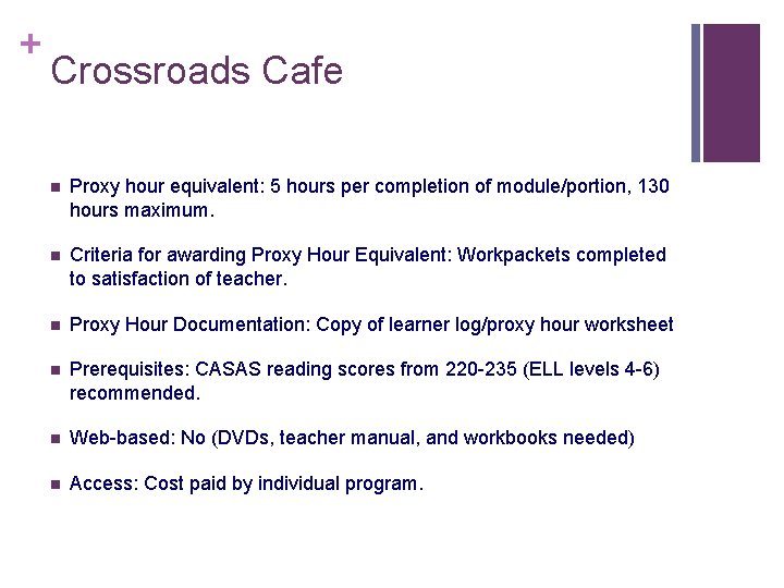 + Crossroads Cafe n Proxy hour equivalent: 5 hours per completion of module/portion, 130