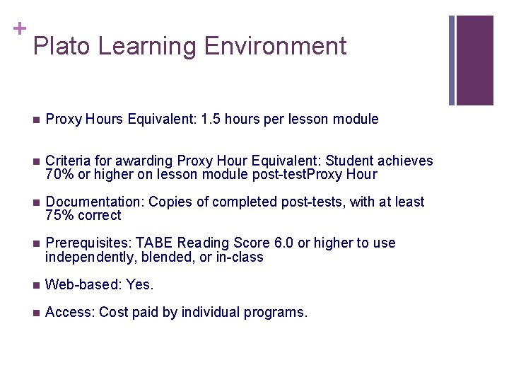 + Plato Learning Environment n Proxy Hours Equivalent: 1. 5 hours per lesson module