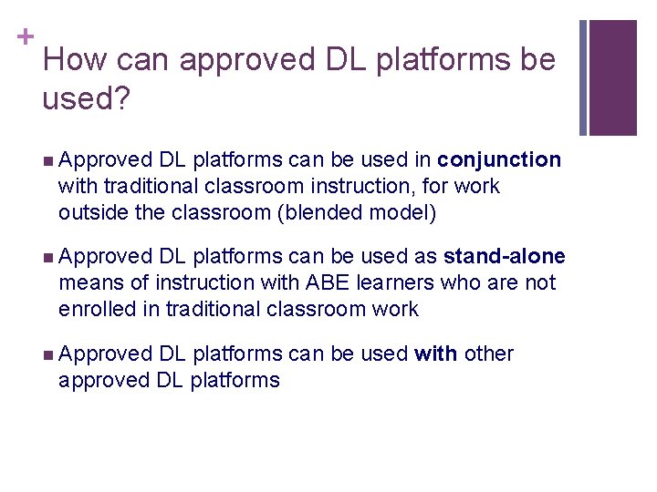 + How can approved DL platforms be used? n Approved DL platforms can be