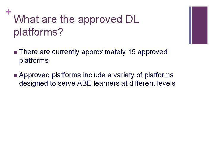 + What are the approved DL platforms? n There are currently approximately 15 approved