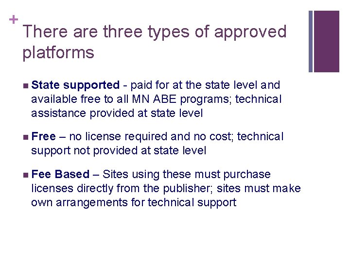 + There are three types of approved platforms n State supported - paid for