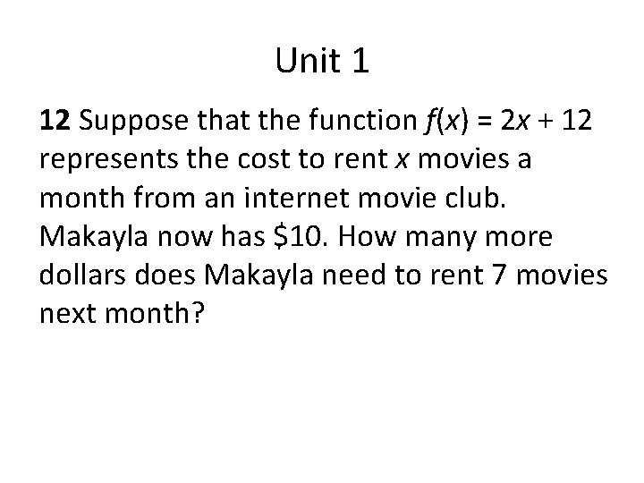 Unit 1 12 Suppose that the function f(x) = 2 x + 12 represents