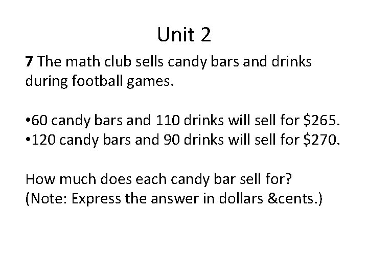 Unit 2 7 The math club sells candy bars and drinks during football games.