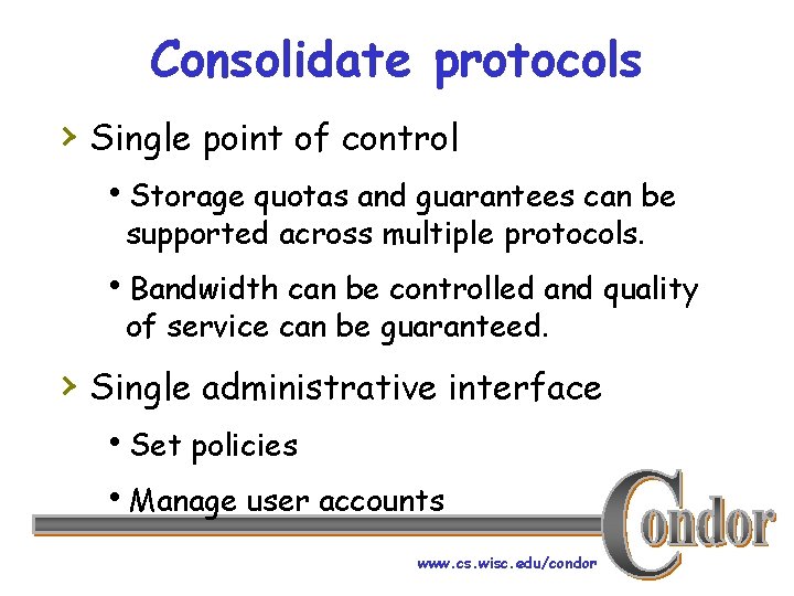 Consolidate protocols › Single point of control h. Storage quotas and guarantees can be