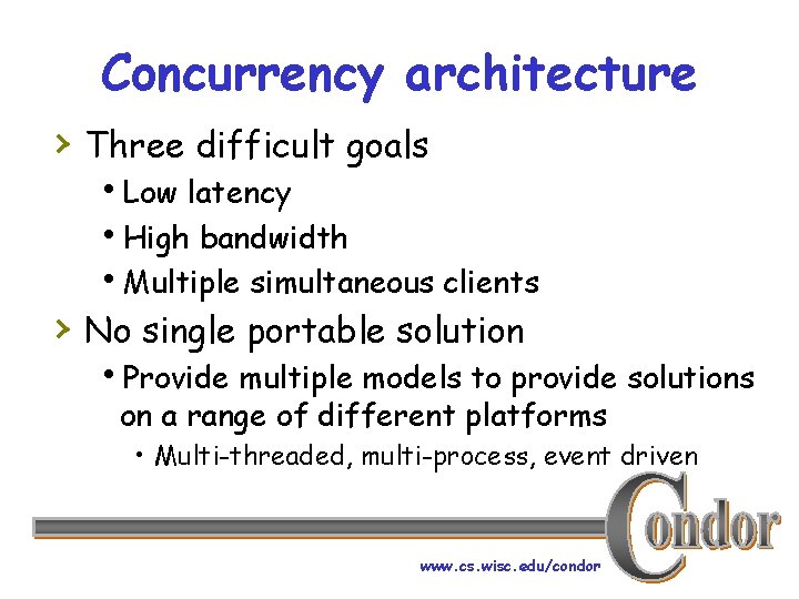 Concurrency architecture › Three difficult goals h. Low latency h. High bandwidth h. Multiple