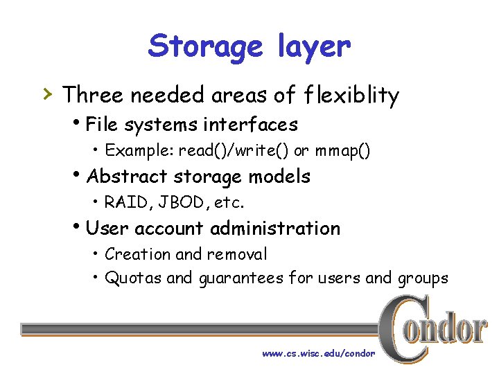 Storage layer › Three needed areas of flexiblity h. File systems interfaces • Example: