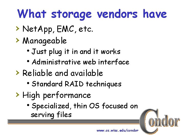 What storage vendors have › Net. App, EMC, etc. › Manageable h. Just plug