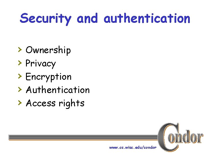 Security and authentication › › › Ownership Privacy Encryption Authentication Access rights www. cs.