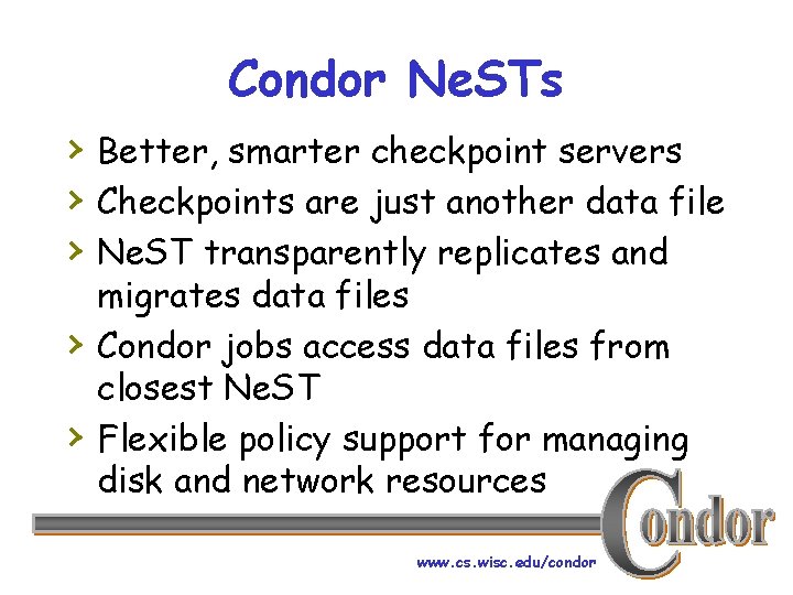 Condor Ne. STs › Better, smarter checkpoint servers › Checkpoints are just another data
