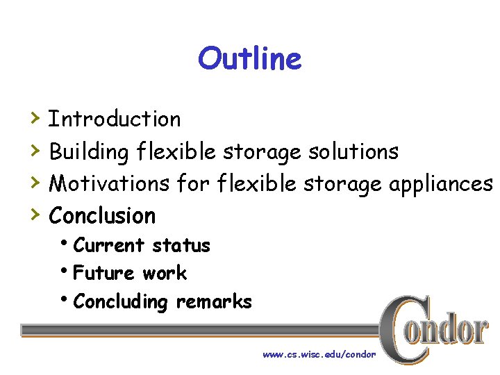 Outline › › Introduction Building flexible storage solutions Motivations for flexible storage appliances Conclusion