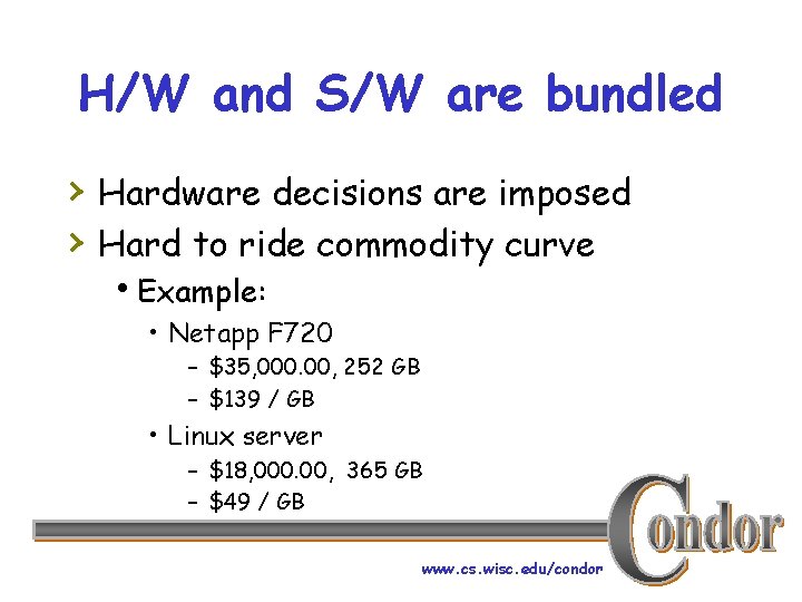 H/W and S/W are bundled › Hardware decisions are imposed › Hard to ride