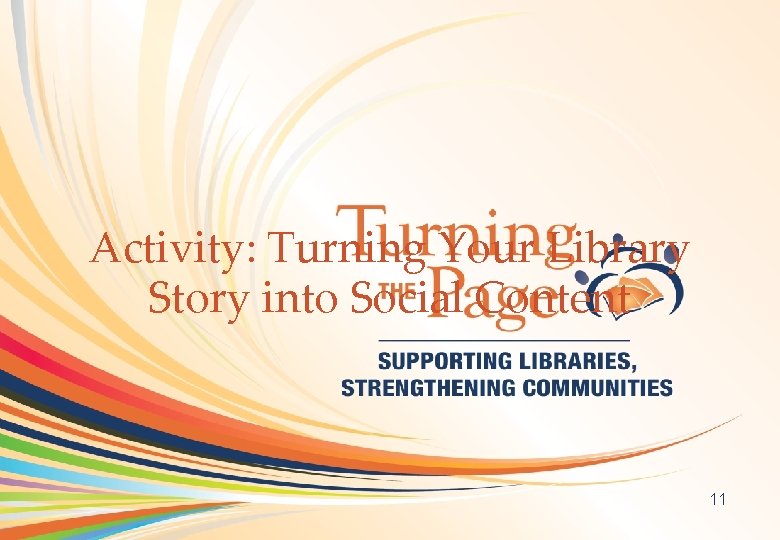 OCLC Online Computer Library Center Activity: Turning Your Library Story into Social Content 11