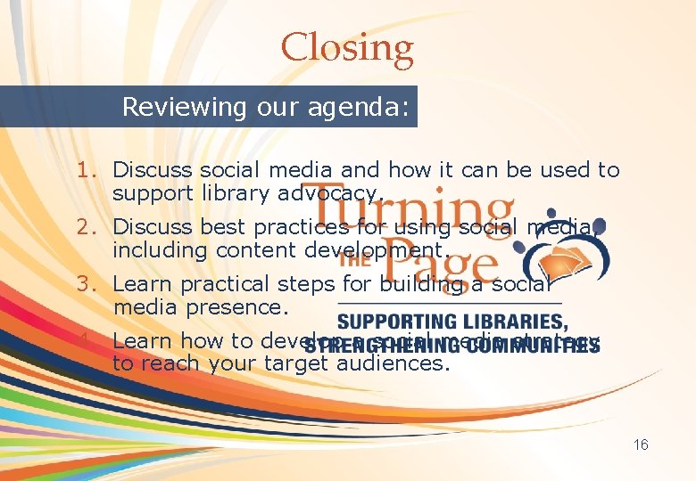 Closing OCLC Online Computer Library Center Reviewing our agenda: 1. Discuss social media and