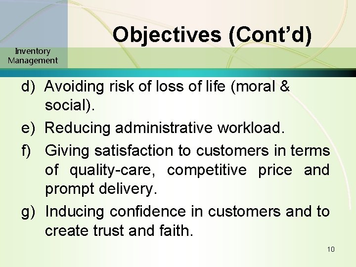 Inventory Management Objectives (Cont’d) d) Avoiding risk of loss of life (moral & social).