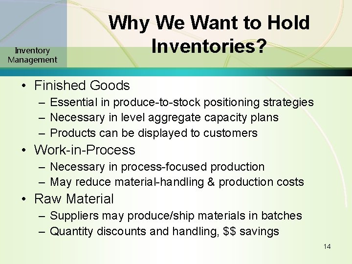 Inventory Management Why We Want to Hold Inventories? • Finished Goods – Essential in