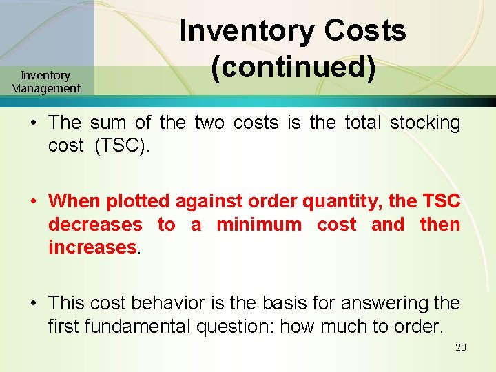 Inventory Management Inventory Costs (continued) • The sum of the two costs is the