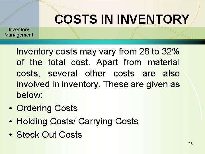 Inventory Management COSTS IN INVENTORY Inventory costs may vary from 28 to 32% of