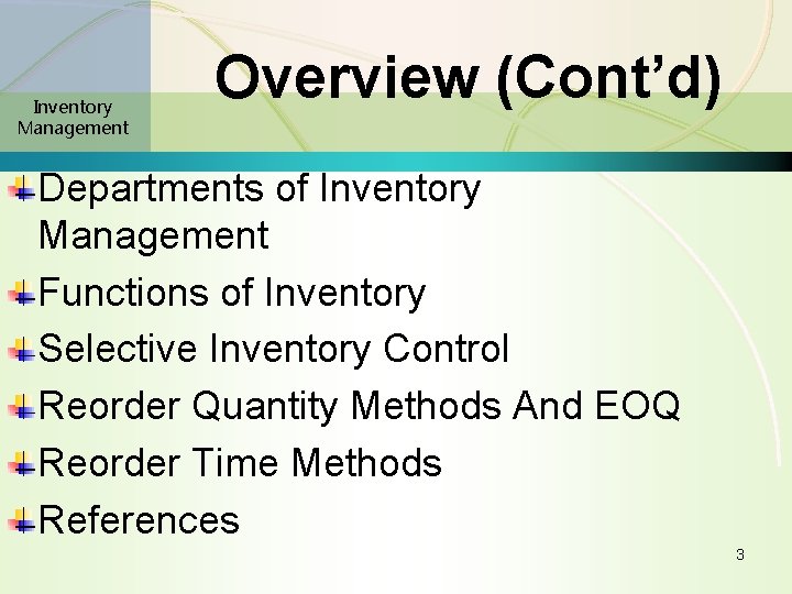 Inventory Management Overview (Cont’d) Departments of Inventory Management Functions of Inventory Selective Inventory Control