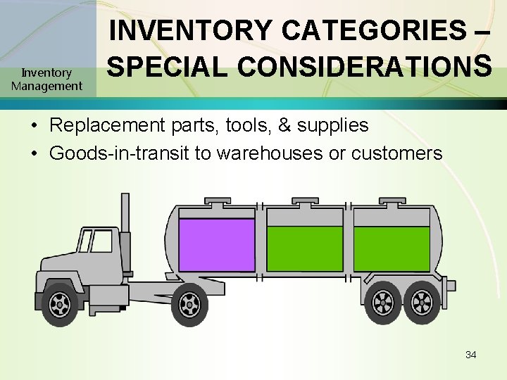Inventory Management INVENTORY CATEGORIES – SPECIAL CONSIDERATIONS • Replacement parts, tools, & supplies •