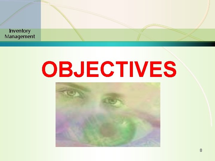 Inventory Management OBJECTIVES 8 