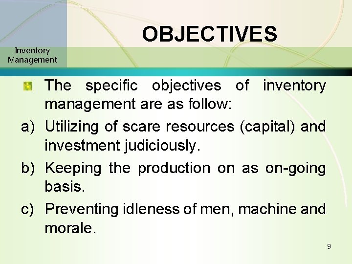 Inventory Management OBJECTIVES The specific objectives of inventory management are as follow: a) Utilizing