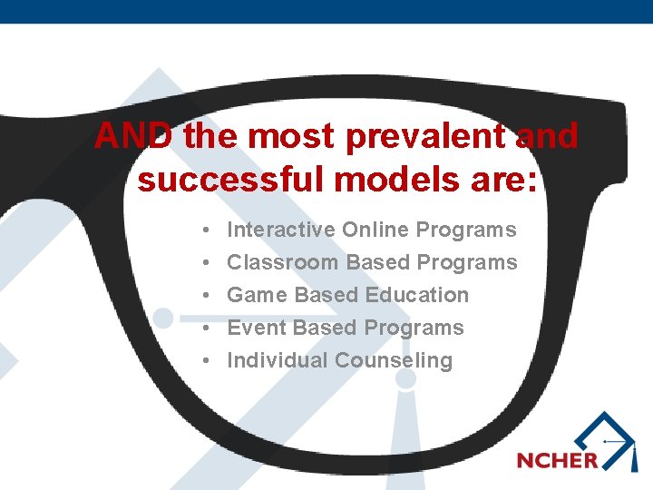 AND the most prevalent and successful models are: • • • Interactive Online Programs