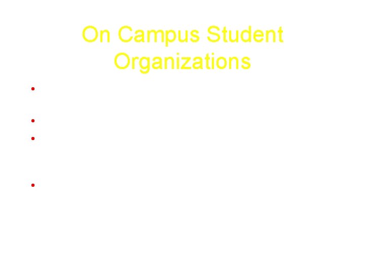 On Campus Student Organizations • UMBC has 220+ student organizations - how do you