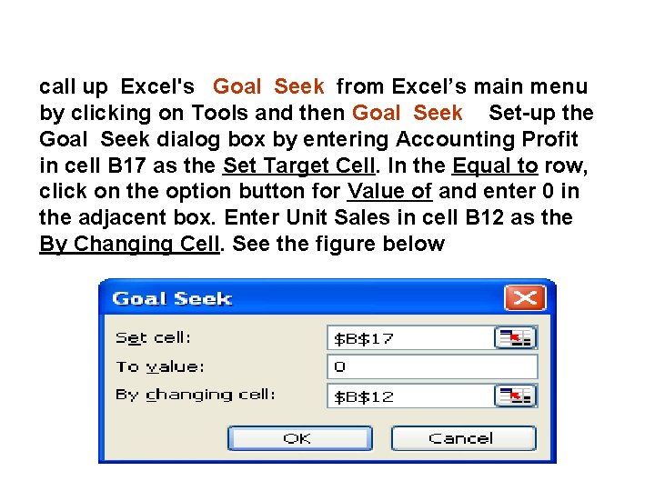 call up Excel's Goal Seek from Excel’s main menu by clicking on Tools and