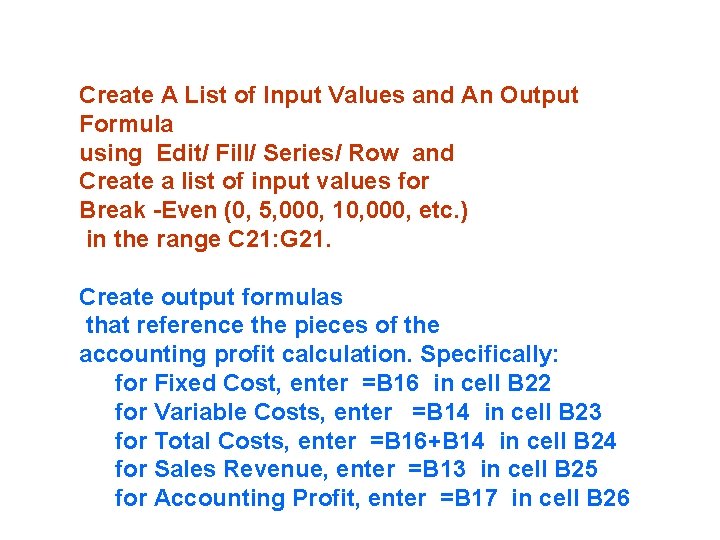 Create A List of Input Values and An Output Formula using Edit/ Fill/ Series/