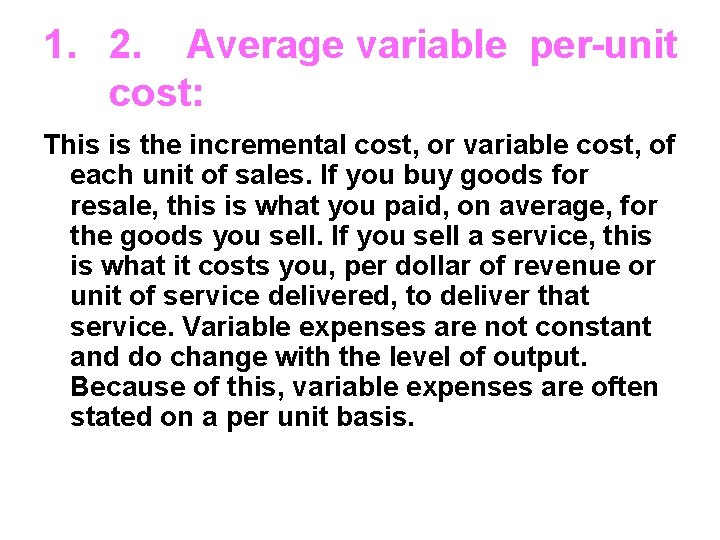 1. 2. Average variable per-unit cost: This is the incremental cost, or variable cost,