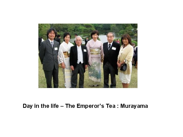 Day in the life – The Emperor’s Tea : Murayama 