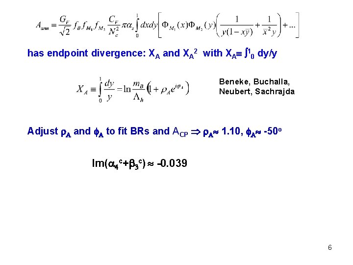 has endpoint divergence: XA and XA 2 with XA 10 dy/y Beneke, Buchalla, Neubert,