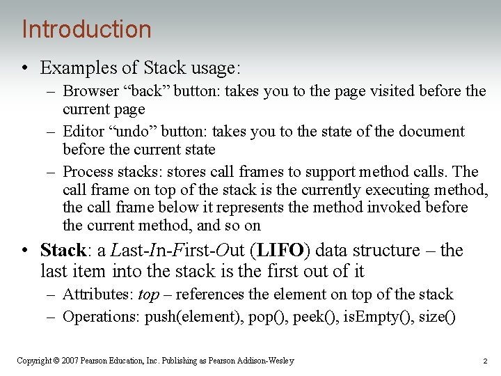 Introduction • Examples of Stack usage: – Browser “back” button: takes you to the