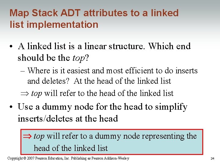 Map Stack ADT attributes to a linked list implementation • A linked list is