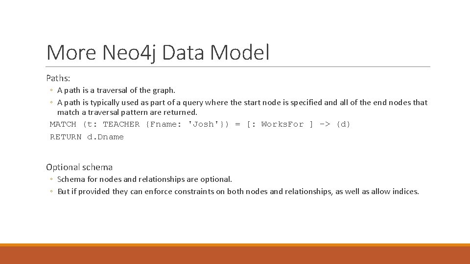 More Neo 4 j Data Model Paths: ◦ A path is a traversal of