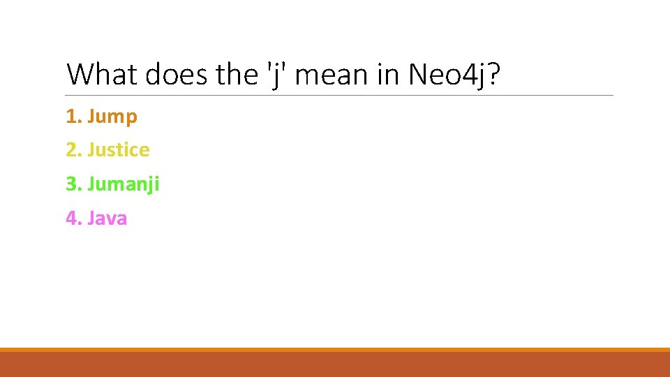 What does the 'j' mean in Neo 4 j? 1. Jump 2. Justice 3.