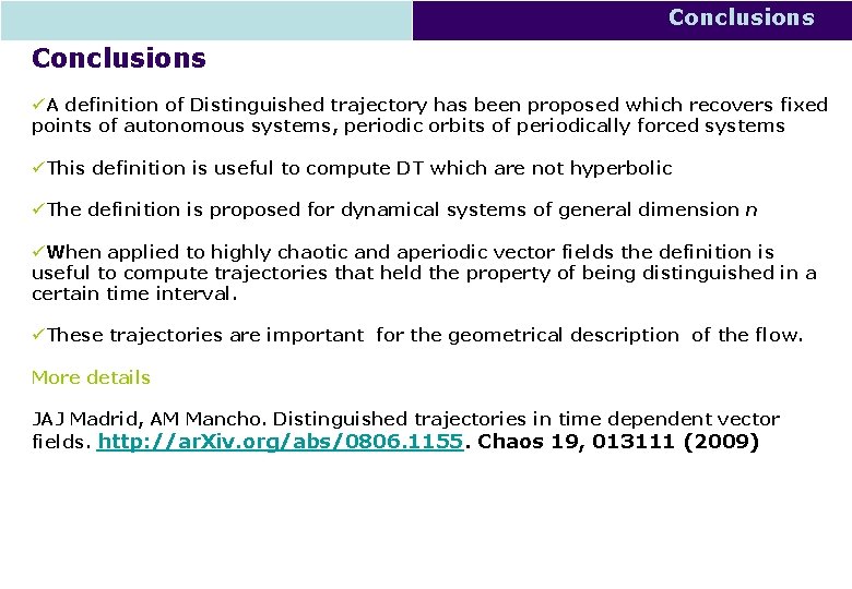 Conclusions üA definition of Distinguished trajectory has been proposed which recovers fixed points of