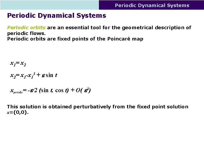 Periodic Dynamical Systems Periodic orbits are an essential tool for the geometrical description of