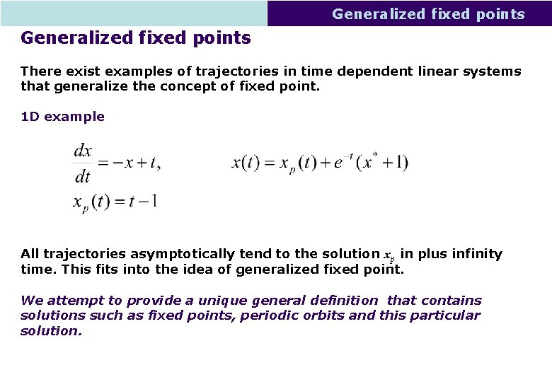 Generalized fixed points There exist examples of trajectories in time dependent linear systems that