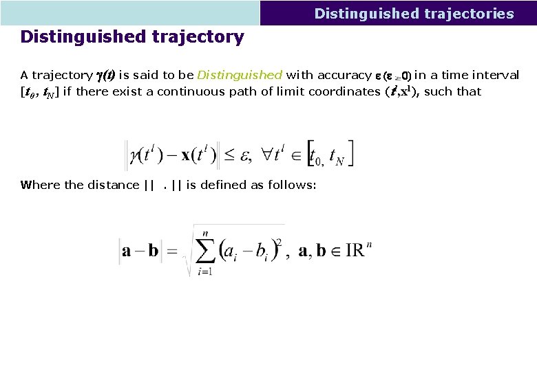 Distinguished trajectories Distinguished trajectory A trajectory g(t) is said to be Distinguished with accuracy