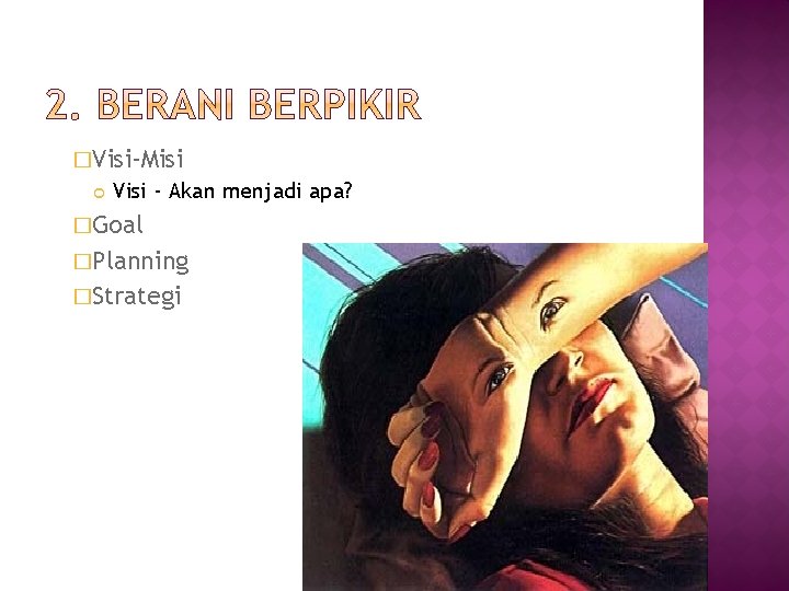 �Visi-Misi Visi - Akan menjadi apa? �Goal �Planning �Strategi �Visi-Misi Visi - Akan menjadi apa? �Goal �Planning �Strategi