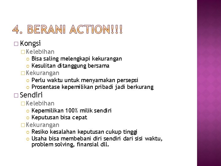 � Kongsi � Kelebihan Bisa saling melengkapi kekurangan Kesulitan ditanggung bersama � Kekurangan Perlu � Kongsi � Kelebihan Bisa saling melengkapi kekurangan Kesulitan ditanggung bersama � Kekurangan Perlu