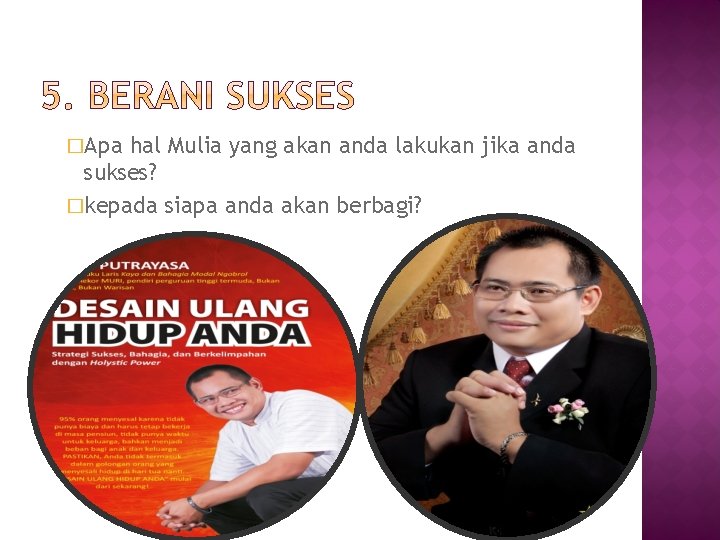 �Apa hal Mulia yang akan anda lakukan jika anda sukses? �kepada siapa anda akan �Apa hal Mulia yang akan anda lakukan jika anda sukses? �kepada siapa anda akan