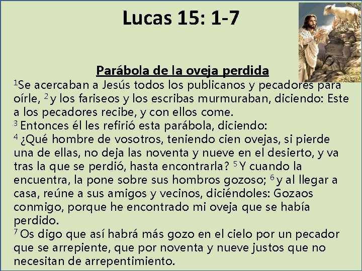 Lucas 15: 1 -7 Parábola de la oveja perdida 1 Se acercaban a Jesús