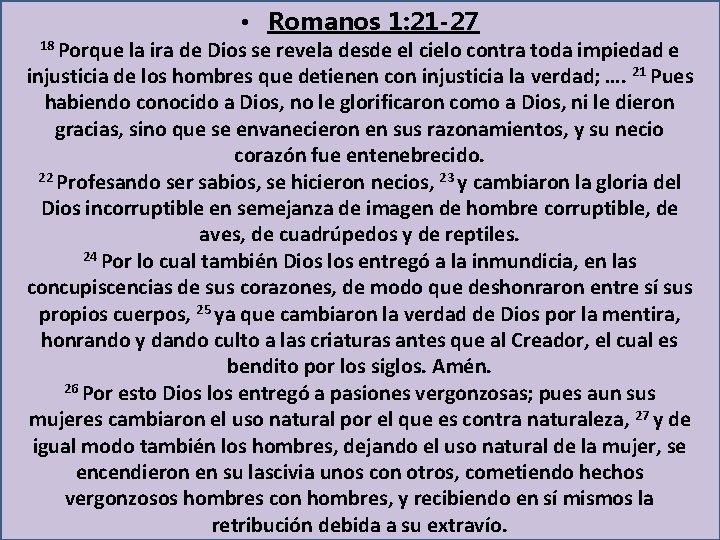  • Romanos 1: 21 -27 18 Porque la ira de Dios se revela