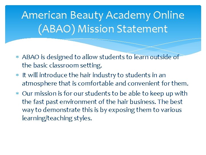 American Beauty Academy Online (ABAO) Mission Statement ABAO is designed to allow students to