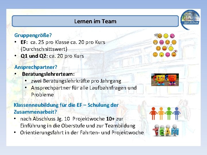 Lernen im Team Gruppengröße? • EF: ca. 25 pro Klasse ca. 20 pro Kurs