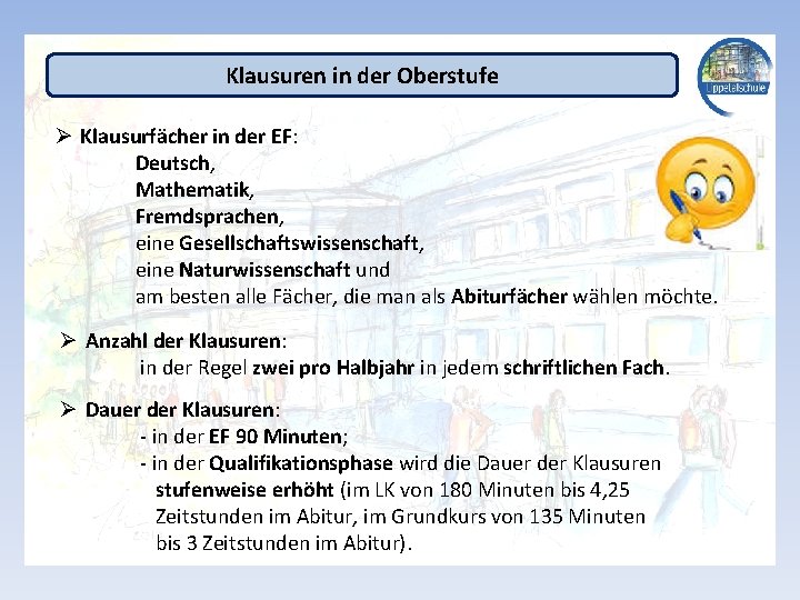 Klausuren in der Oberstufe Ø Klausurfächer in der EF: Deutsch, Mathematik, Fremdsprachen, eine Gesellschaftswissenschaft,