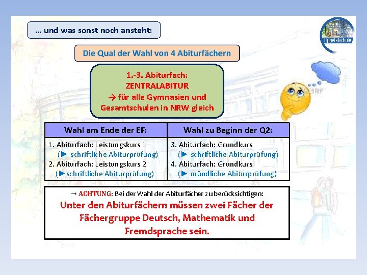 … und was sonst noch ansteht: 1. -3. Abiturfach: ZENTRALABITUR → für alle Gymnasien