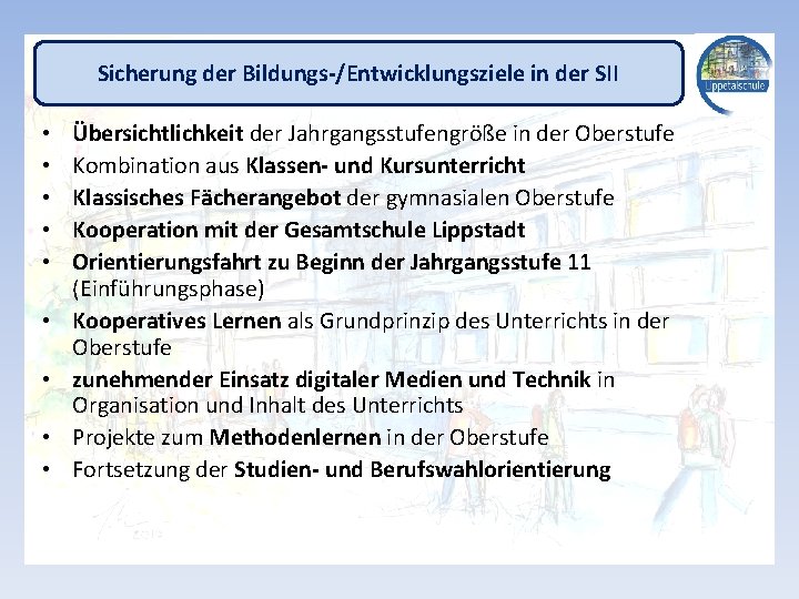 Sicherung der Bildungs-/Entwicklungsziele in der SII • • • Übersichtlichkeit der Jahrgangsstufengröße in der